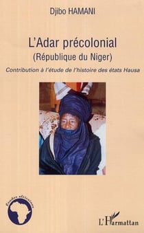 L'Adar précolonial (République du Niger) - Contribution à l'étude de l'histoire des états Hausa