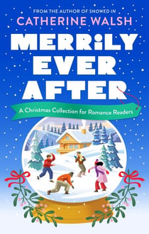 Merrily Ever After - A Christmas Collection for Romance Readers