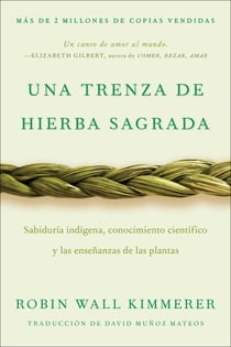 Braiding Sweetgrass / Una trenza de hierba sagrada - Sabiduría indígena, conocimiento científico y las enseñanzas de las plantas