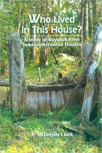 Who Lived in this House? - A Study of Koyukuk River Semisubterranean Houses
