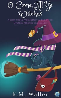 O Come, All Ye Witches - A Bad Witch Mystery, #0