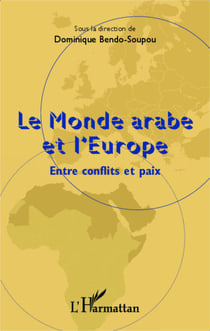 Le monde arabe et l'Europe - Entre conflits et paix