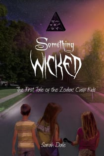 Something Wicked - Tales of the Zodiac Cusp Kids, #1