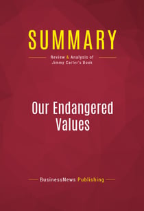 Summary: Our Endangered Values - Review and Analysis of Jimmy Carter's Book
