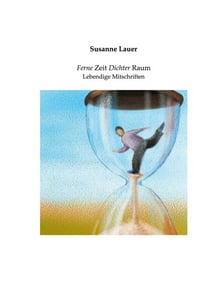 Ferne Zeit Dichter Raum - Lebendige Mitschriften
