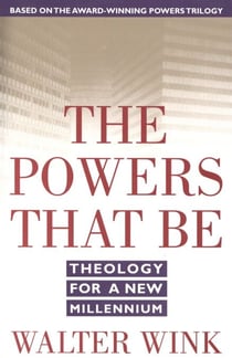 The Powers That Be - Theology for a New Millennium
