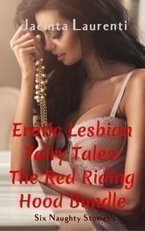 Erotic Lesbian Fairy Tales: The Red Riding Hood Bundle - Erotic Lesbian Fairy Tales Character Bundles, #1