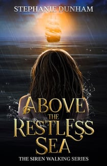 Above the Restless Sea - Siren Walking, #2