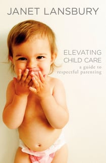 Elevating Child Care - A Guide to Respectful Parenting