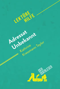 Adressat Unbekannt von Kathrine Kressmann Taylor (Lektürehilfe) - Detaillierte Zusammenfassung, Personenanalyse und Interpretation