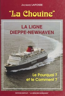 La Chouine - La ligne Dieppe-Newhaven. Le pourquoi ? et le comment ?