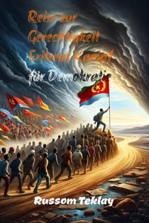 Reise zur  Gerechtigkeit Eritreas Kampf für Demokratie
