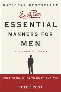Essential Manners for Men 2nd Ed - What to Do, When to Do It, and Why