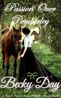 Passion Over Pemberley - A Pride and Prejudice Intimate Variation