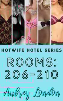 Hotwife Hotel Series: Rooms 206-210 - Hotwife Hotel