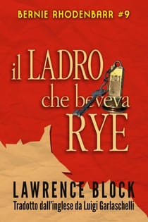 Il Ladro che Beveva Rye - Bernie Rhodenbarr, #9