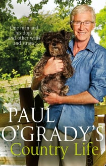 Paul O'Grady's Country Life - Heart-warming and hilarious tales from Paul