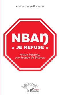 Nban "je refuse" - Ansou Massing, une épopée de Brassou