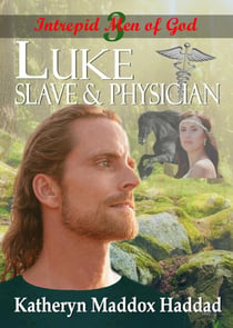 Luke: Slave & Physician - Intrepid Men of God, #3