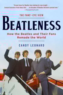 Beatleness - How the Beatles and Their Fans Remade the World
