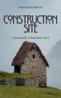 Crossroads to Freedom Vol 3: Construction Site - Crossroads to Freedom, #3