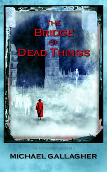 The Bridge of Dead Things - The Involuntary Medium, #1