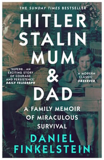 Hitler, Stalin, Mum and Dad - A Family Memoir of Miraculous Survival