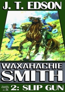 Waxahachie Smith 2: Slip Gun - Waxahachie Smith, #2