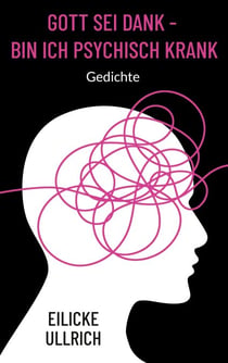 Gott sei Dank - bin ich psychisch krank