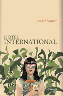 Hôtel international - Roman féminin sur une parenthèse cambodgienne