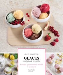 Glaces, sorbets et granités - Fait Maison