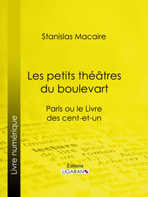 Les petits théâtres du boulevart - Paris ou le Livre des cent-et-un