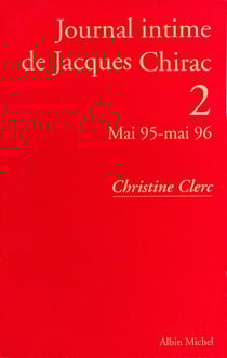 Journal intime de Jacques Chirac - tome 2 - Mai 1995 - mai 1996