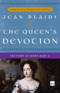 The Queen's Devotion - The Story of Queen Mary II