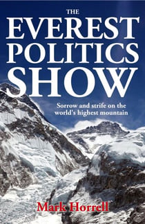 The Everest Politics Show: Sorrow and Strife on the World’s Highest Mountain - Footsteps on the Mountain Diaries
