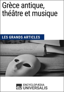 Grèce antique, théâtre et musique - Les Grands Articles d'Universalis