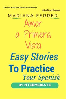 Amor A Primera Vista - Easy Stories to Practice Your Spanish, #1