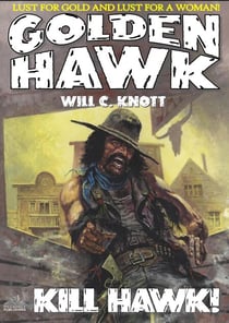 Golden Hawk 5: Kill Hawk (An Adult Western) - GOLDEN HAWK, #5