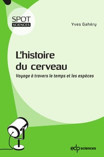 L’histoire du cerveau - Voyage à travers le temps et les espèces