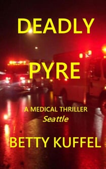 Deadly Pyre - Kelly McKay Medical Thriller Series, #1