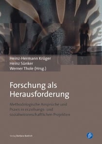 Forschung als Herausforderung - Methodologische Ansprüche und Praxis in erziehungs- und sozialwissenschaftlichen Projekten