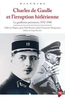 Charles de Gaulle et l’irruption hitlérienne - Le gaullisme précurseur, 1932-1940