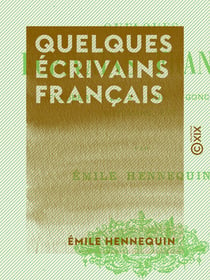Quelques écrivains français - Flaubert, Zola, Hugo, Goncourt, Huysmans, etc.