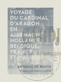 Voyage du cardinal d'Aragon en Allemagne, Hollande, Belgique, France et Italie - 1517-1518