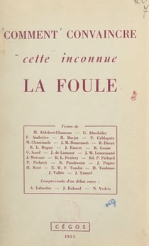 Comment convaincre cette inconnue, la foule - Documentation des journées culturelles de la Cégos des 15-18 janvier 1951