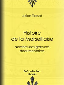 Histoire de la Marseillaise - Nombreuses gravures documentaires