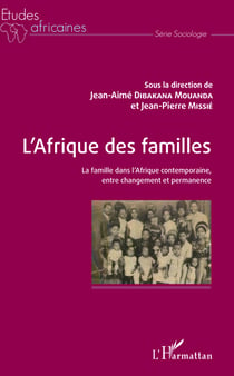 L'Afrique des familles - La famille dans l'Afrique contemporaine, entre changement et permanence