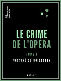 Le Crime de l'Opéra - Tome premier