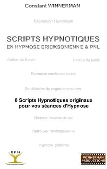 Scripts hypnotiques en hypnose Ericksonienne et PNL - 8 scripts hypnotiques originaux pour vos séances