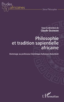 Philosophie et tradition sapientielle africaine - Hommage au professeur Dominique Kahang'a Rukonkish